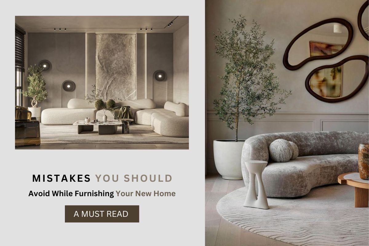 Mistakes You Should Avoid While Furnishing Your New Home