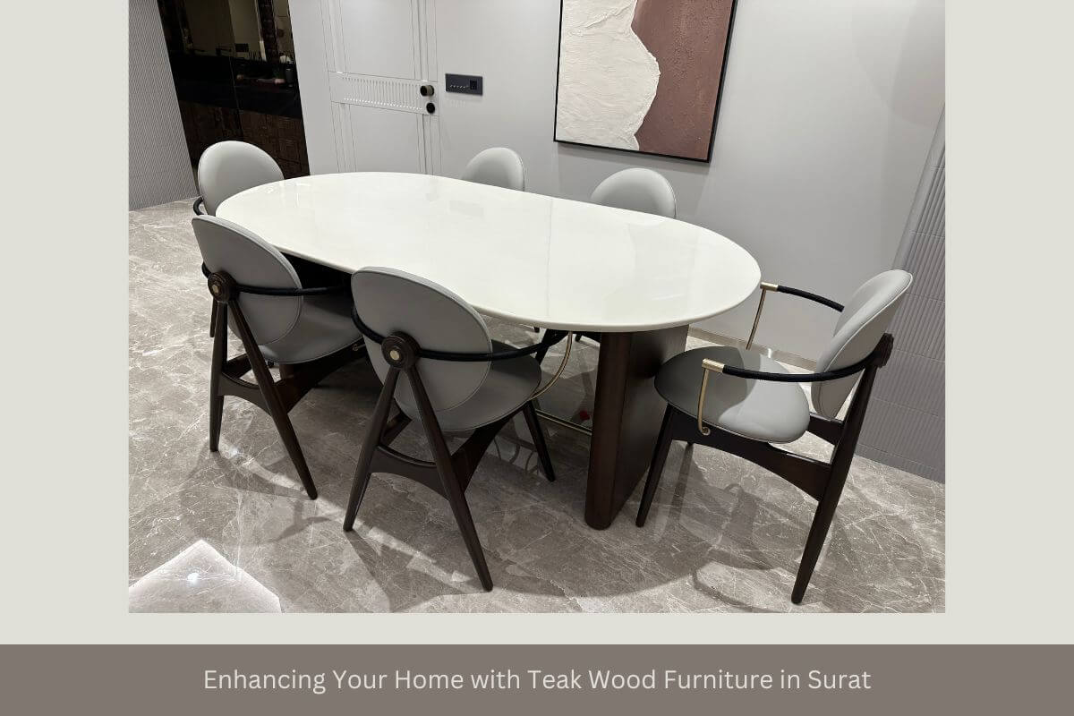 Enhancing Your Home with Teak Wood Furniture in Surat